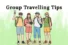 Group Travelling Tips: Ultimate Guide for Fun & Organized Trips