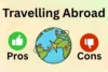 Advantages and Disadvantages of Travelling Abroad: Truth Before You Decide - Post Thumbnail