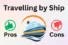 Advantages and Disadvantages of Travelling by Ship: Ocean Travel Facts
