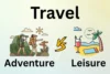 Adventure Travel vs Leisure Travel: Understanding the Differences - Post Thumbnail