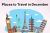 10+ Best Places to Travel in December for Every Traveler.  - Post Thumbnail