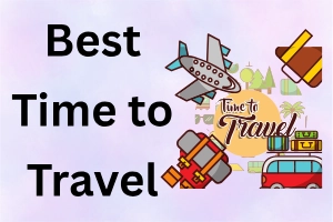 When is the Best Time to Travel: Find Your Perfect Trip
