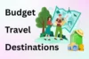 Best Budget Travel Destinations for Affordable Trips - Post Thumbnail
