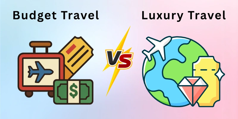 Budget Travel vs Luxury Travel