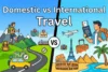 Domestic Travel vs International Travel: What’s the Difference? - Post Thumbnail