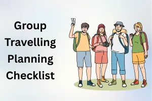 Group Travelling Planning Checklist: Best Step-By-Step Guide