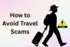 How to Avoid Travel Scams: Easy Ways to Stay Safe Abroad - Post Thumbnail