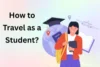 How to Travel as a Student: Practical Guide to Affordable Travel - Post Thumbnail