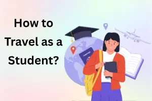 How to Travel as a Student: Practical Guide to Affordable Travel