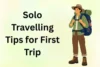 Solo Travelling Tips for First Trip: Personalized Guide for Beginners - Post Thumbnail