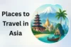 10+ Best Places to Travel in Asia: Must-Visit Destinations - Post Thumbnail