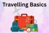 Travelling Basics Everyone Should Know: Complete Beginner-Friendly Travel Guide - Post Thumbnail