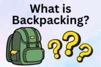 What is Backpacking: Complete Guide for Beginners