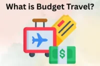 What is Budget Travel: Guide to Smart and Affordable Trips