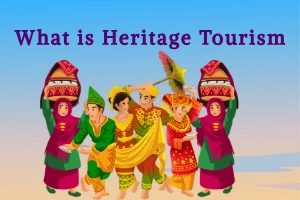 What Is Heritage Tourism & Why It Matters: Learn Now! 