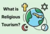 What Is Religious Tourism & Why It Matters: Learn Now!  - Post Thumbnail