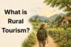 What Is Rural Tourism & Why It Matters: Complete Guide  - Post Thumbnail