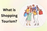 What is Shopping Tourism: Detailed Guide to Travel and Retail Experiences