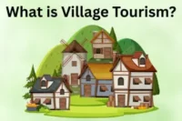 What is Village Tourism: Guide to Rural and Cultural Travel