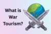 What Is War Tourism? Explore History Through Battlefield Travel - Post Thumbnail
