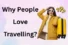 35 Reasons Why People Love Travelling More Than Anything